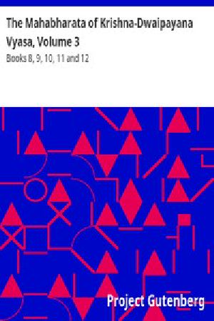 [Gutenberg 15476] • The Mahabharata of Krishna-Dwaipayana Vyasa, Volume 3 / Books 8, 9, 10, 11 and 12